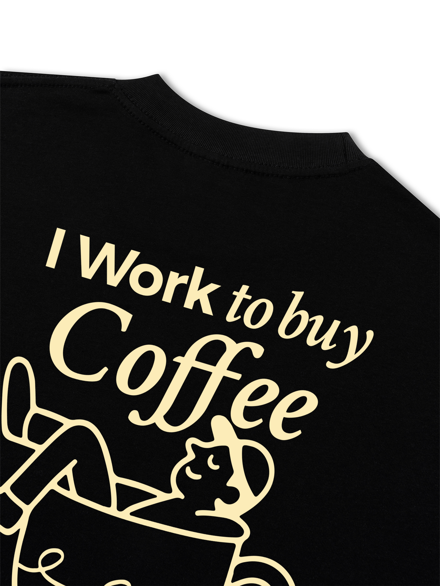 Áo Thun Relaxed Fit I Work To Buy Coffee