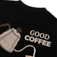 Áo Thun Relaxed Fit Good Coffee Doesn't Need Milk