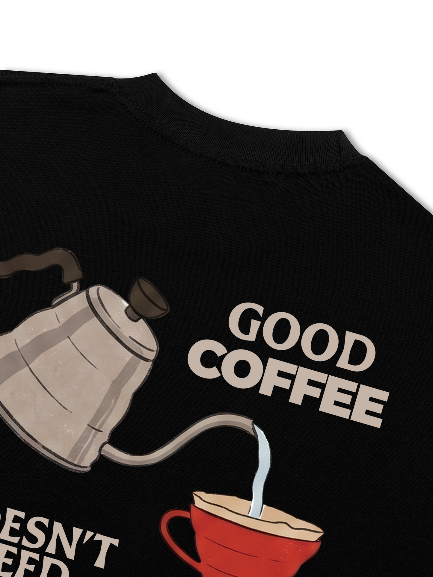 Áo Thun Relaxed Fit Good Coffee Doesn't Need Milk