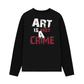Áo Thun Dài Tay Be Bold Art Is Not A Crime