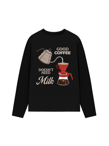 Áo Thun Dài Tay Good Coffee Doesn't Need Milk