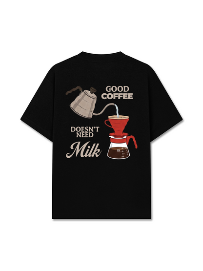 Áo Thun Relaxed Fit Good Coffee Doesn't Need Milk