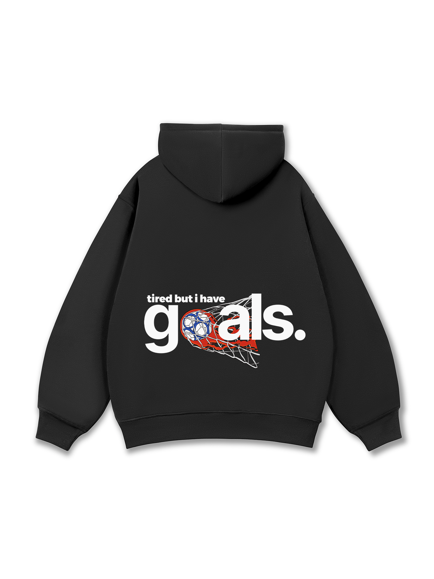 Tired But I Have Goal Hoodie