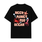 Áo Thun Relaxed Fit Ocean Need Money For Ocean