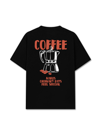 Áo Thun Relaxed Fit Coffee Makes Ordinary Day Feel Special