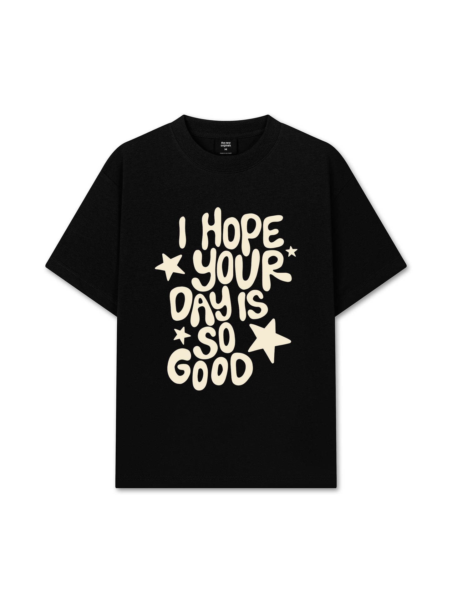 Áo Thun Relaxed Fit I Hope Your Day Is So Good
