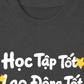 Áo Thun Relaxed Fit Học Tập Tốt, Lao Động Tốt