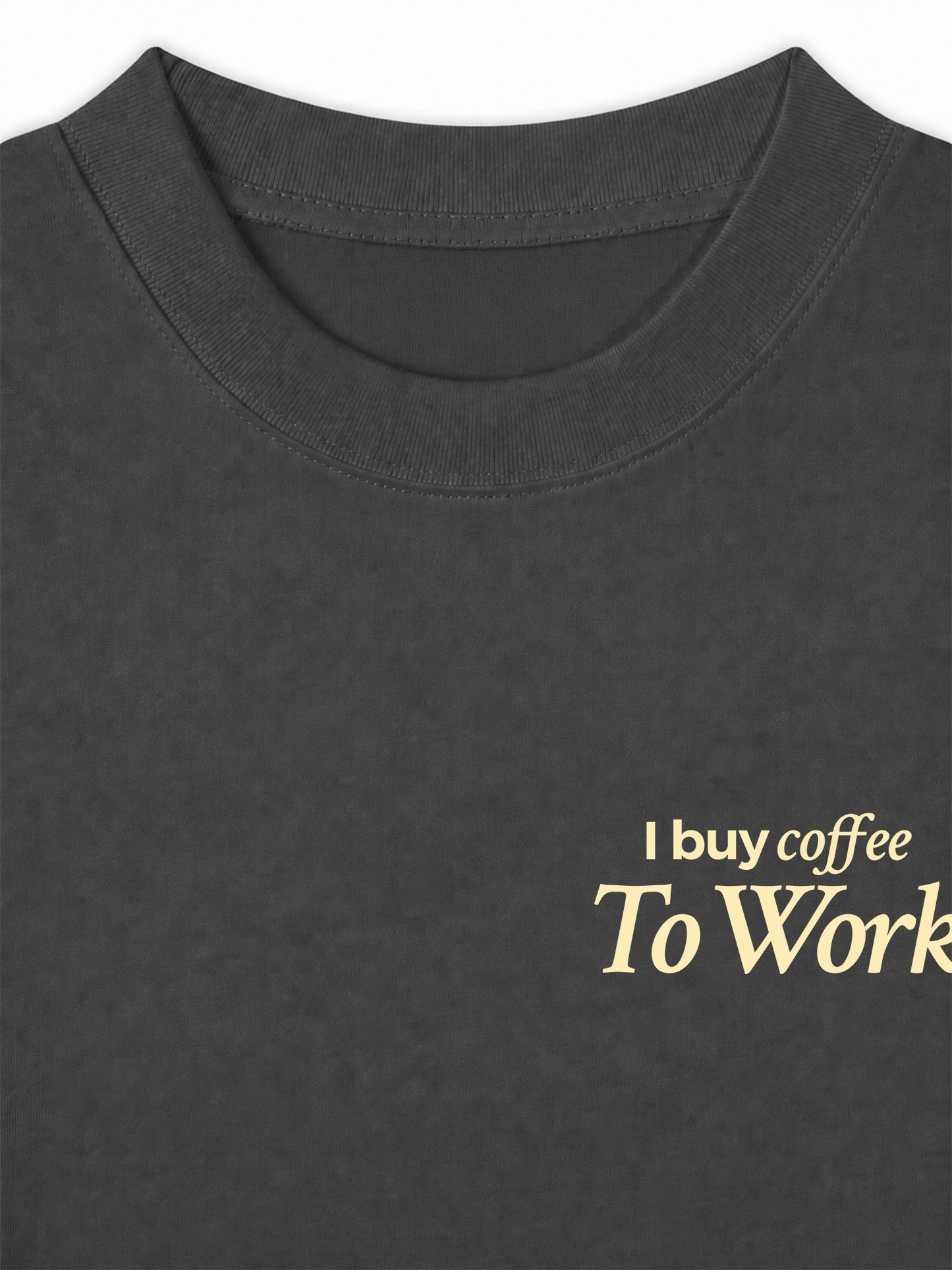 Áo Thun Relaxed Fit I Buy Coffee To Work