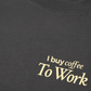 Áo Thun Relaxed Fit I Buy Coffee To Work