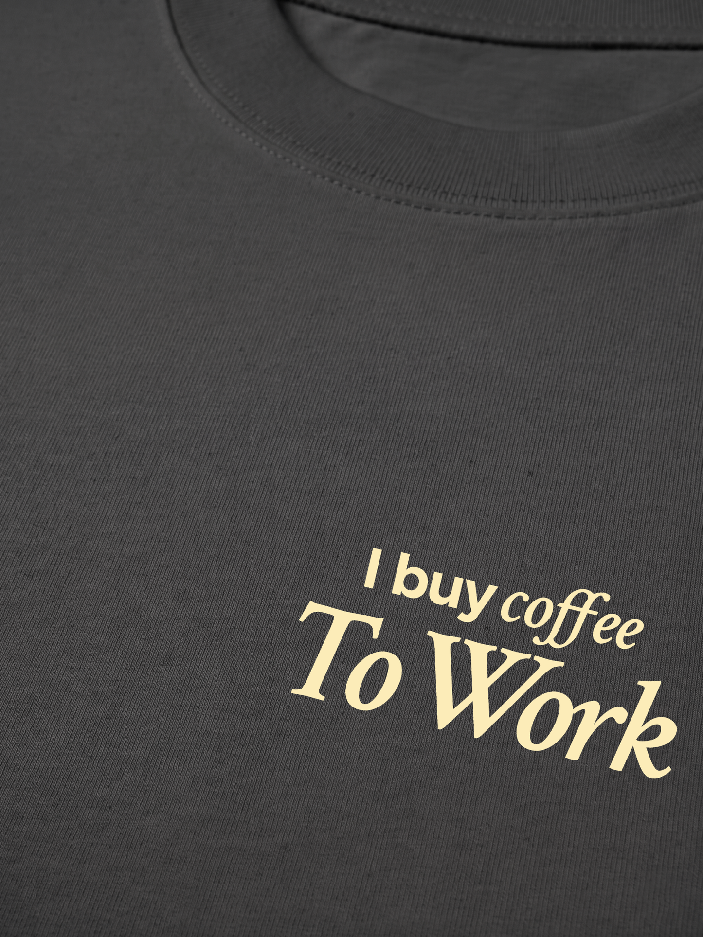 Áo Thun Relaxed Fit I Buy Coffee To Work