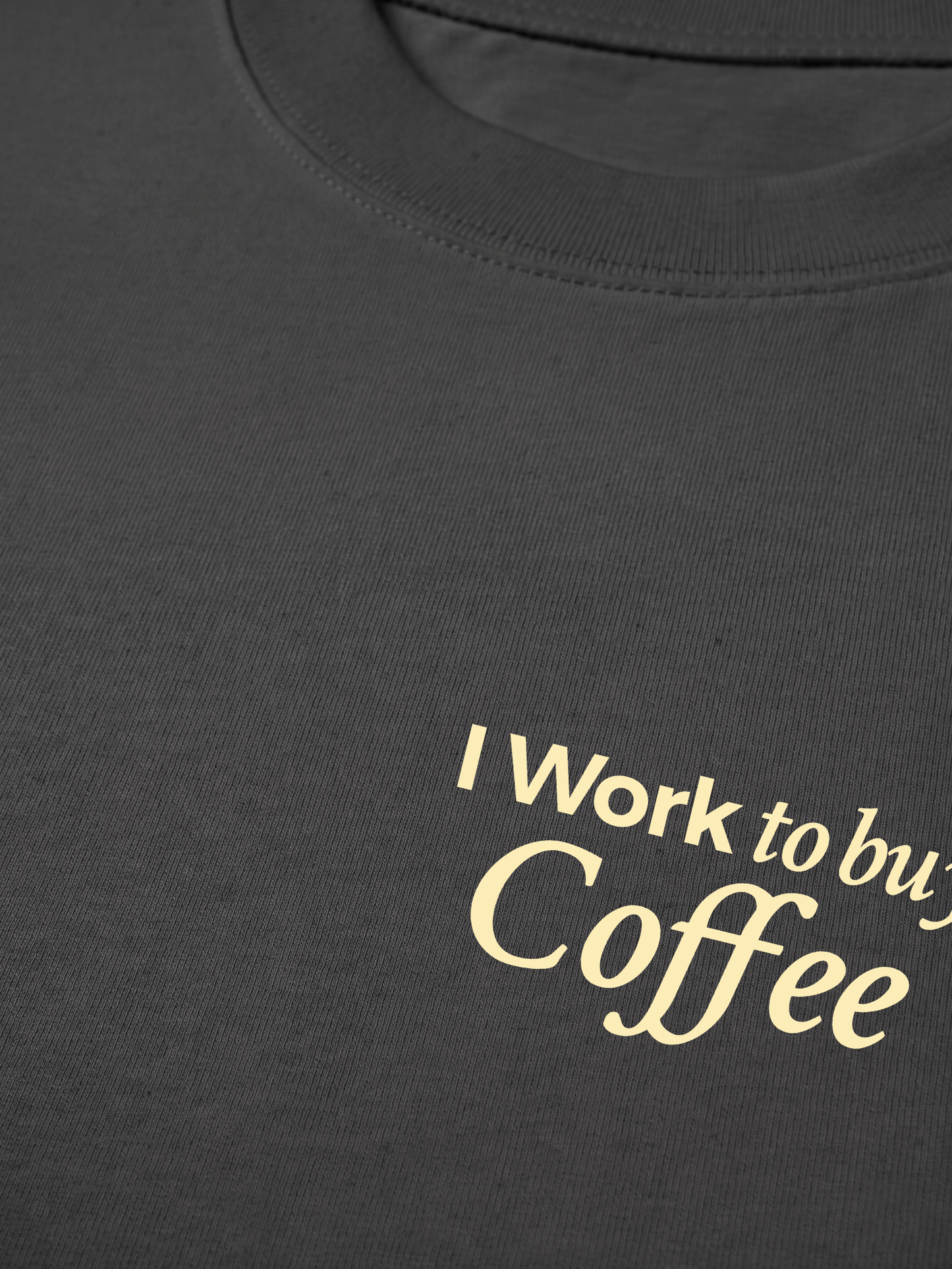 Áo Thun Relaxed Fit I Work To Buy Coffee