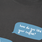 Áo Thun Relaxed Fit How Do You Like Your Coffee