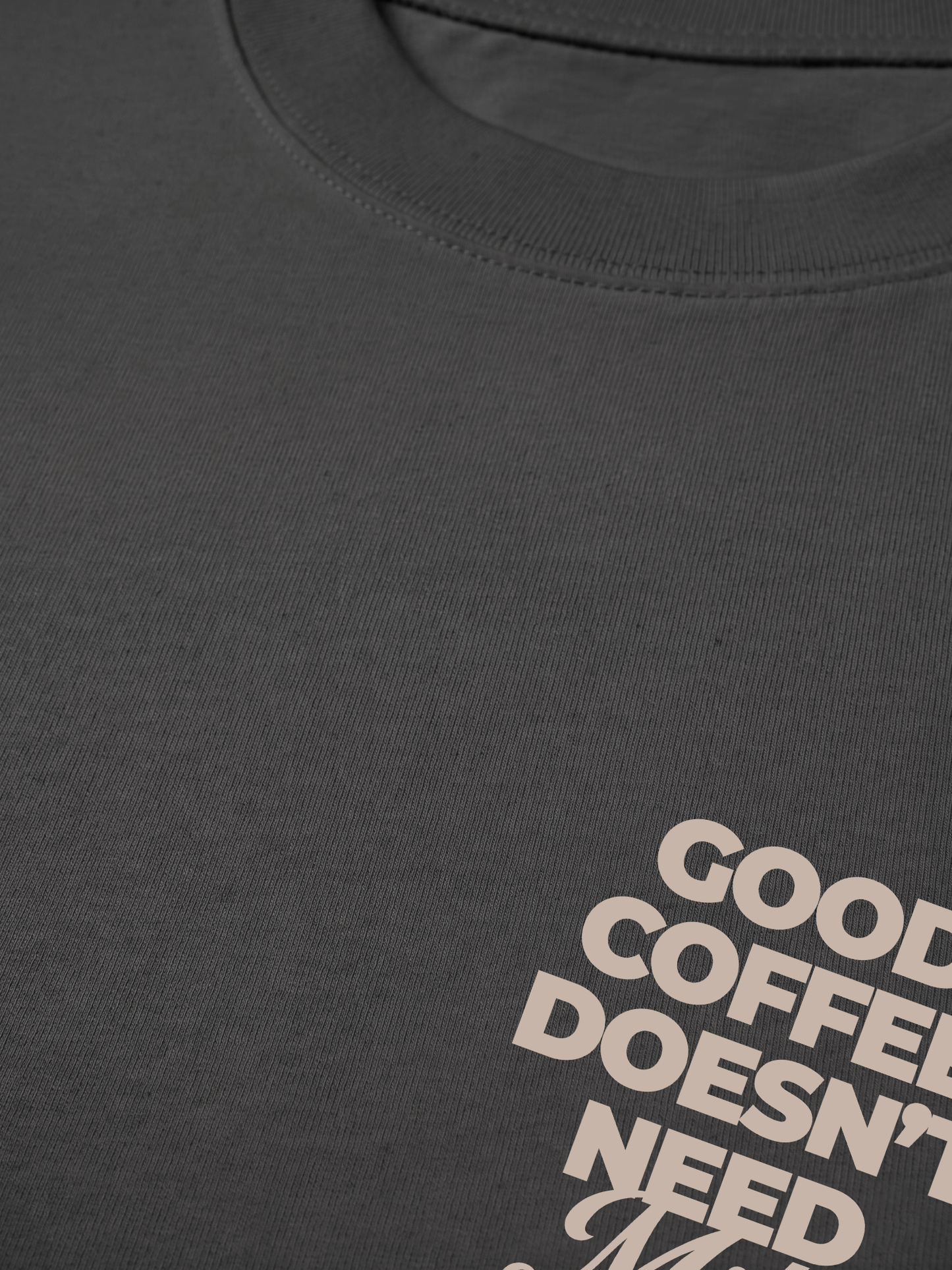 Áo Thun Relaxed Fit Good Coffee Doesn't Need Milk