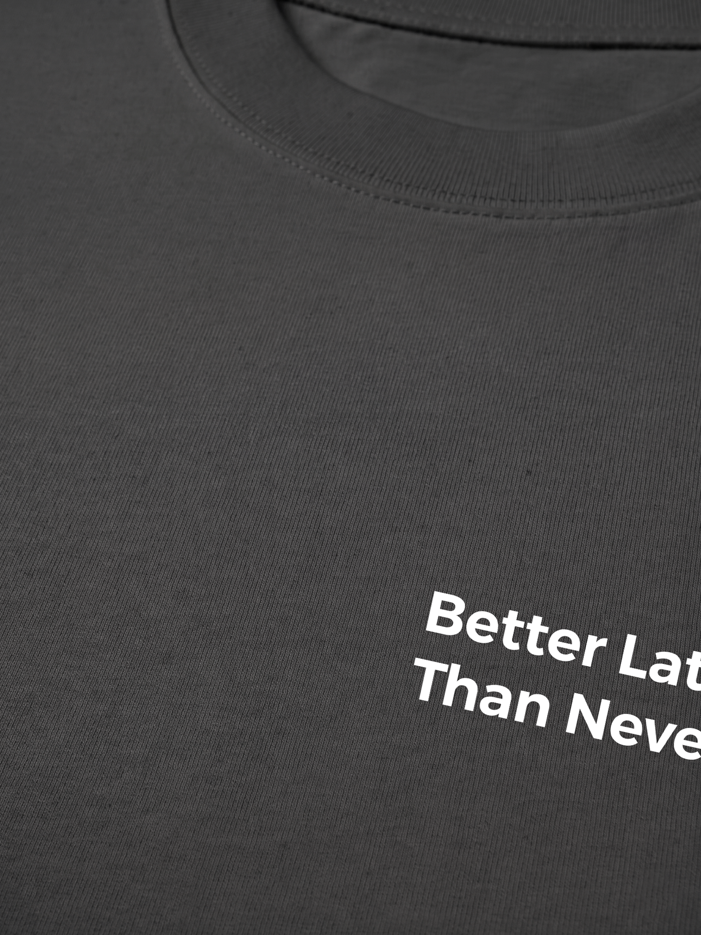 Áo Thun Relaxed Fit Better Late Than Never