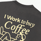 Áo Thun Relaxed Fit I Work To Buy Coffee