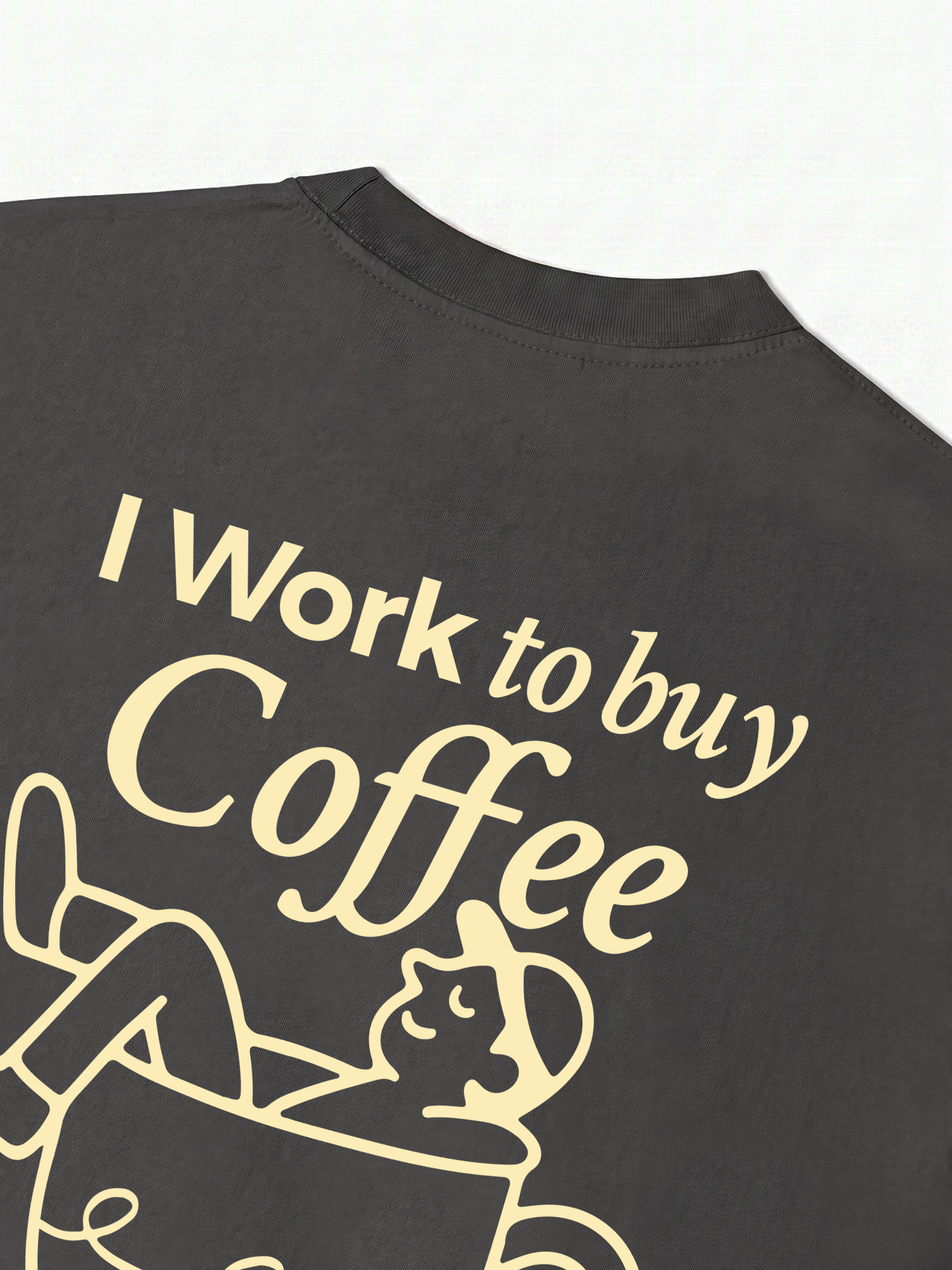 Áo Thun Relaxed Fit I Work To Buy Coffee