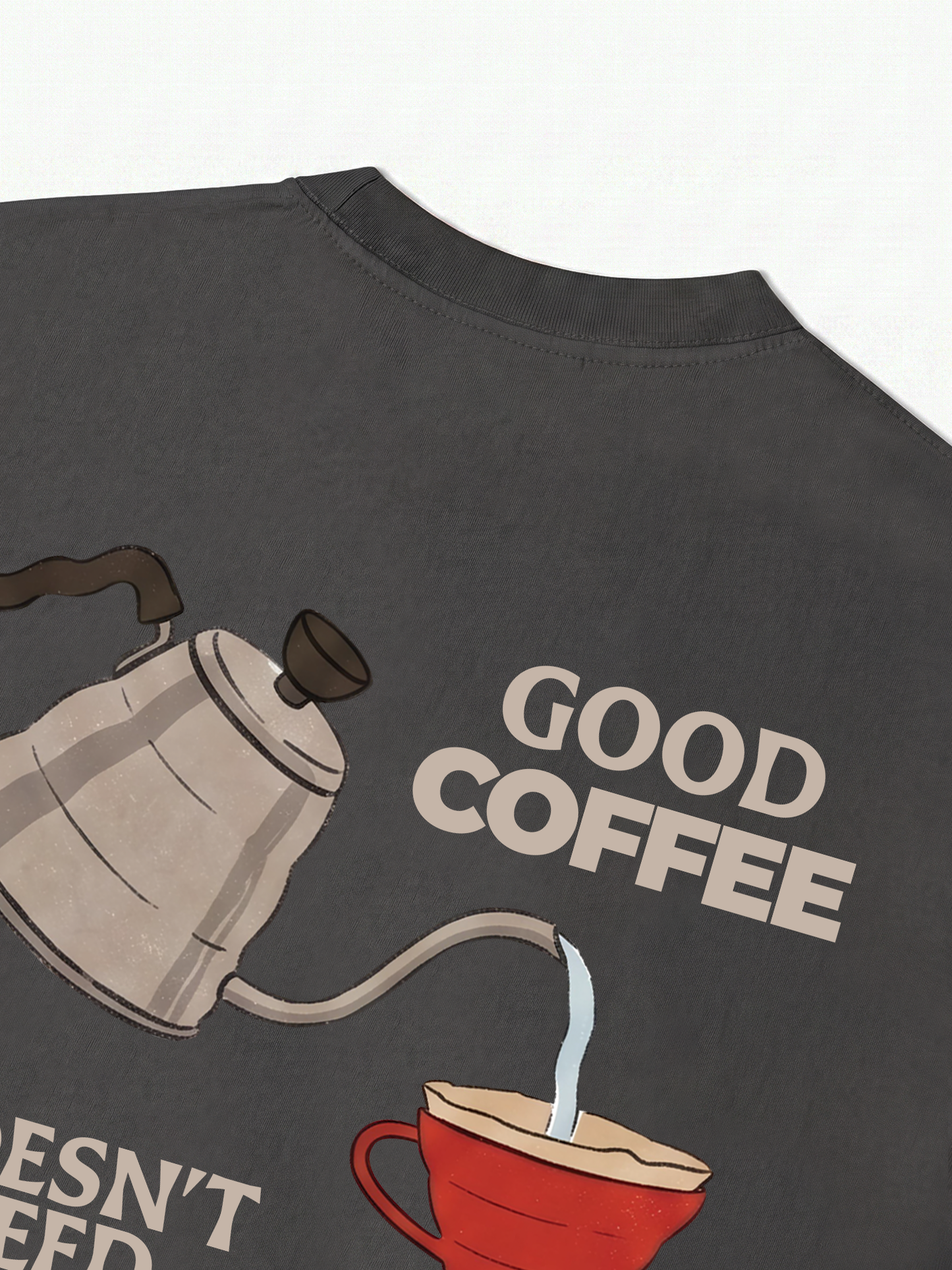 Áo Thun Relaxed Fit Good Coffee Doesn't Need Milk