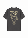 Áo Thun Relaxed Fit I Work To Buy Coffee