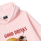 Good Drinks, Great Friends Hoodie