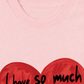 Áo Thun Relaxed Fit I Have So Much Love