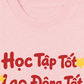Áo Thun Relaxed Fit Học Tập Tốt, Lao Động Tốt