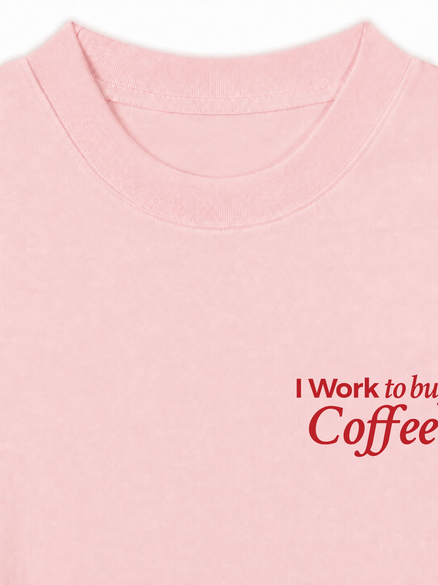 Áo Thun Relaxed Fit I Work To Buy Coffee