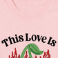Áo Thun Relaxed Fit This Love Is Too Hot