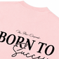 Áo Thun Relaxed Fit Success Story Born To Success