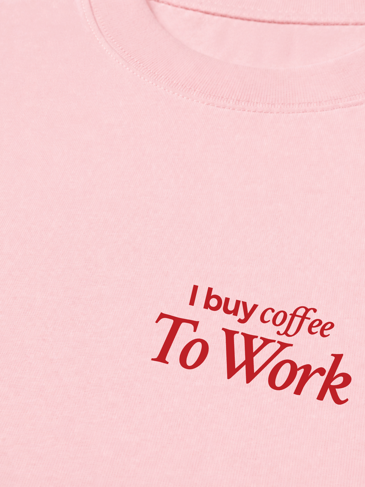 Áo Thun Relaxed Fit I Buy Coffee To Work