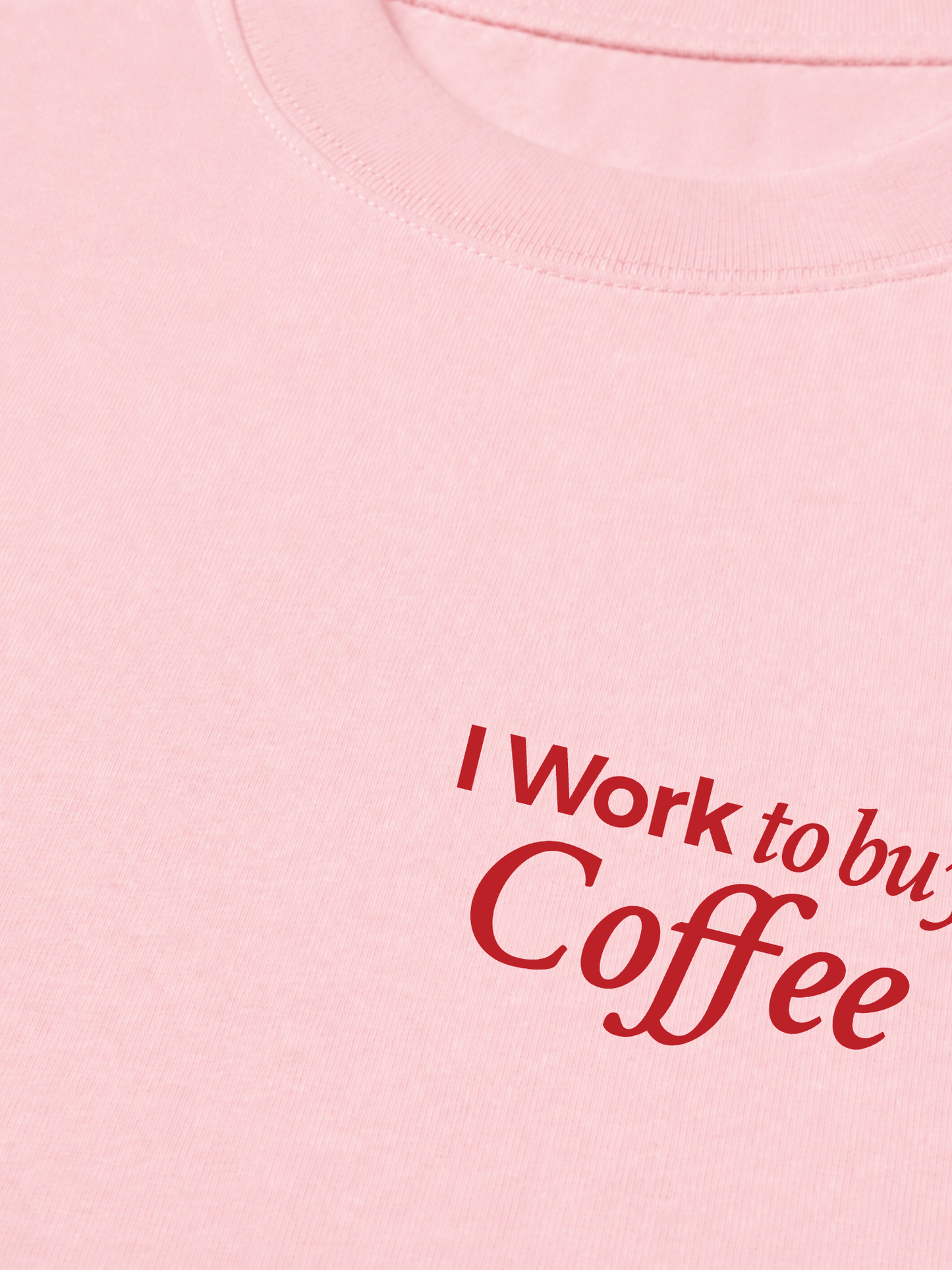 Áo Thun Relaxed Fit I Work To Buy Coffee
