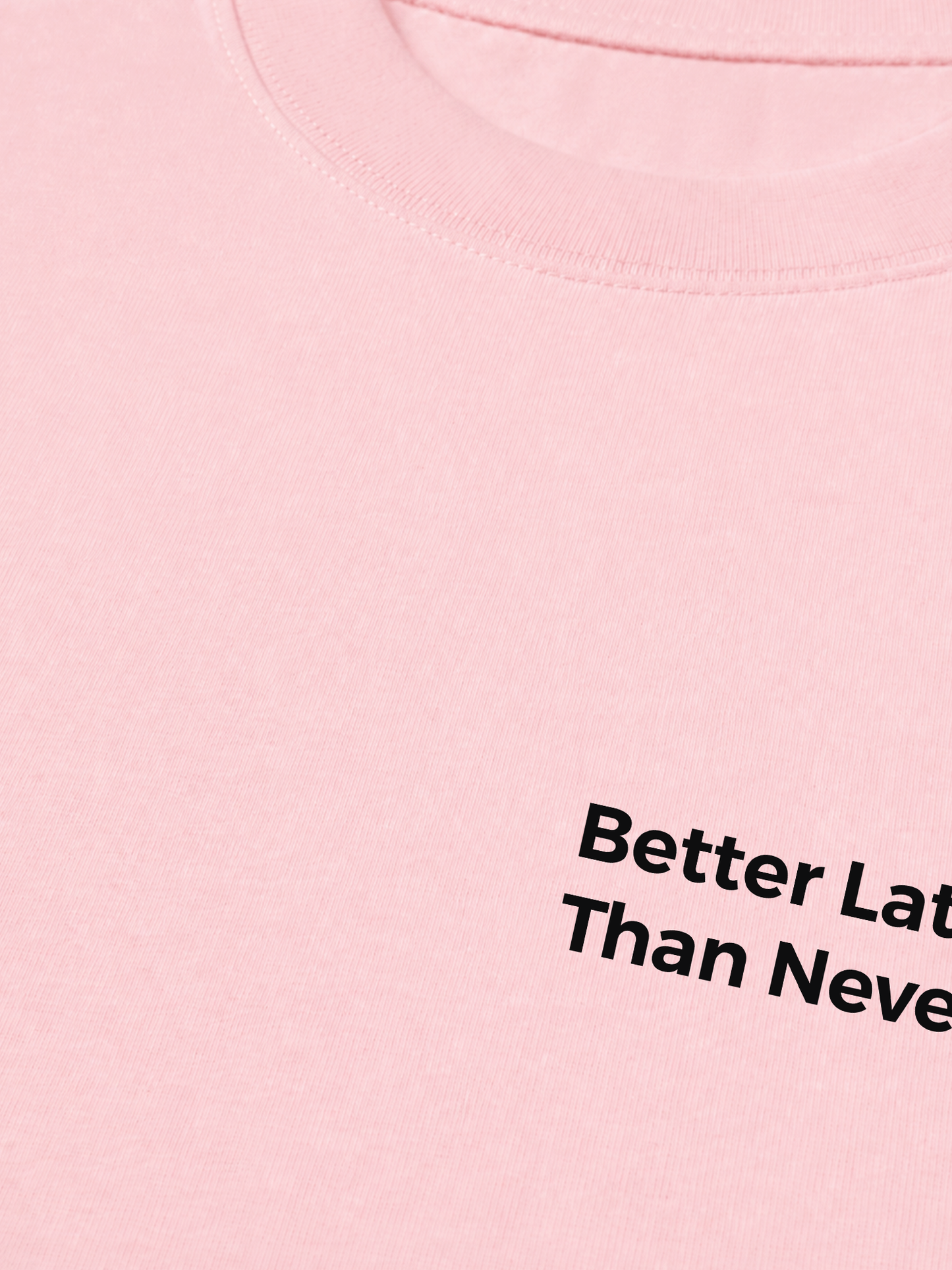 Áo Thun Relaxed Fit Better Late Than Never