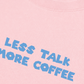 Áo Thun Relaxed Fit Less Talk More Coffee