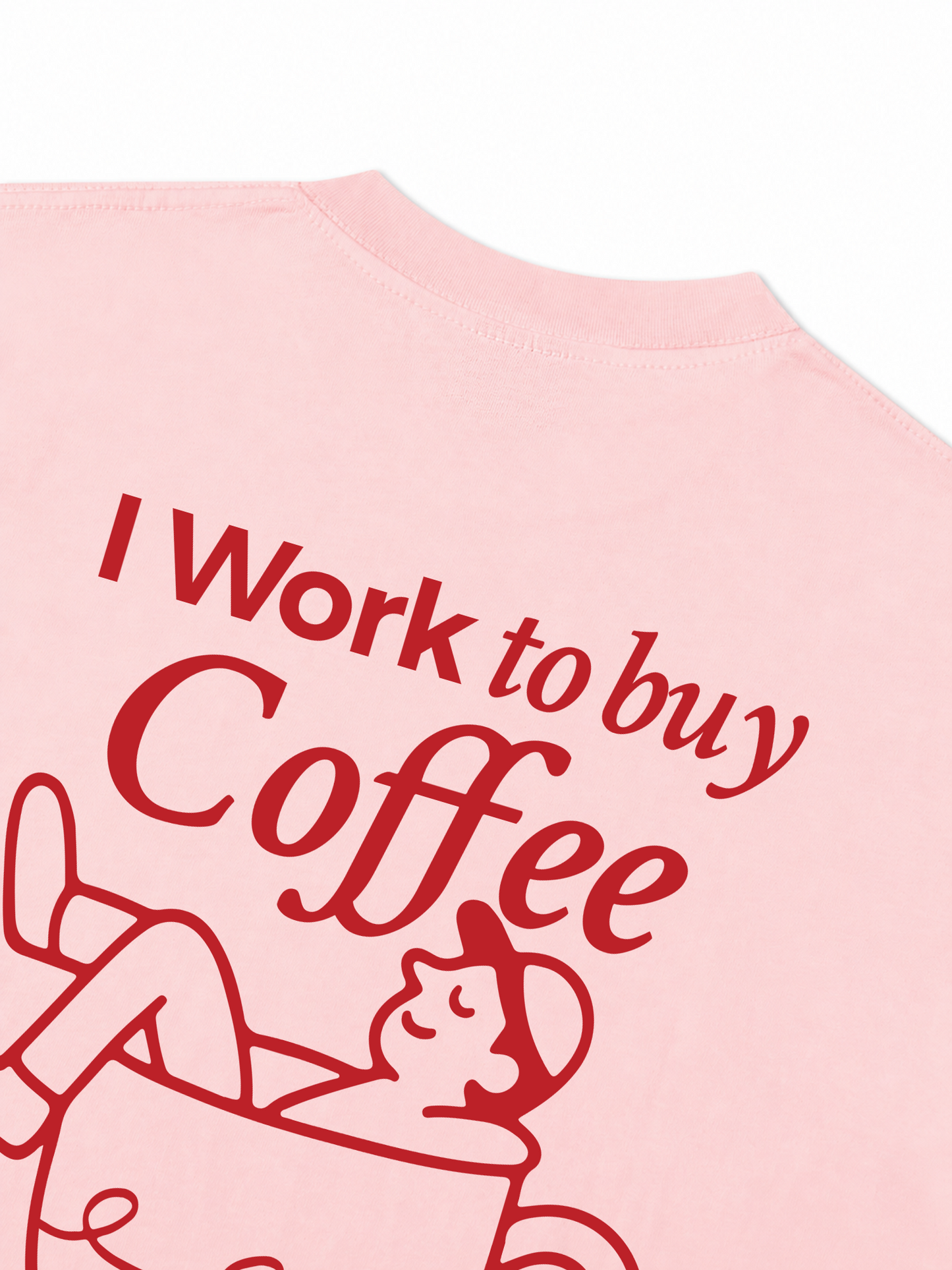 Áo Thun Relaxed Fit I Work To Buy Coffee