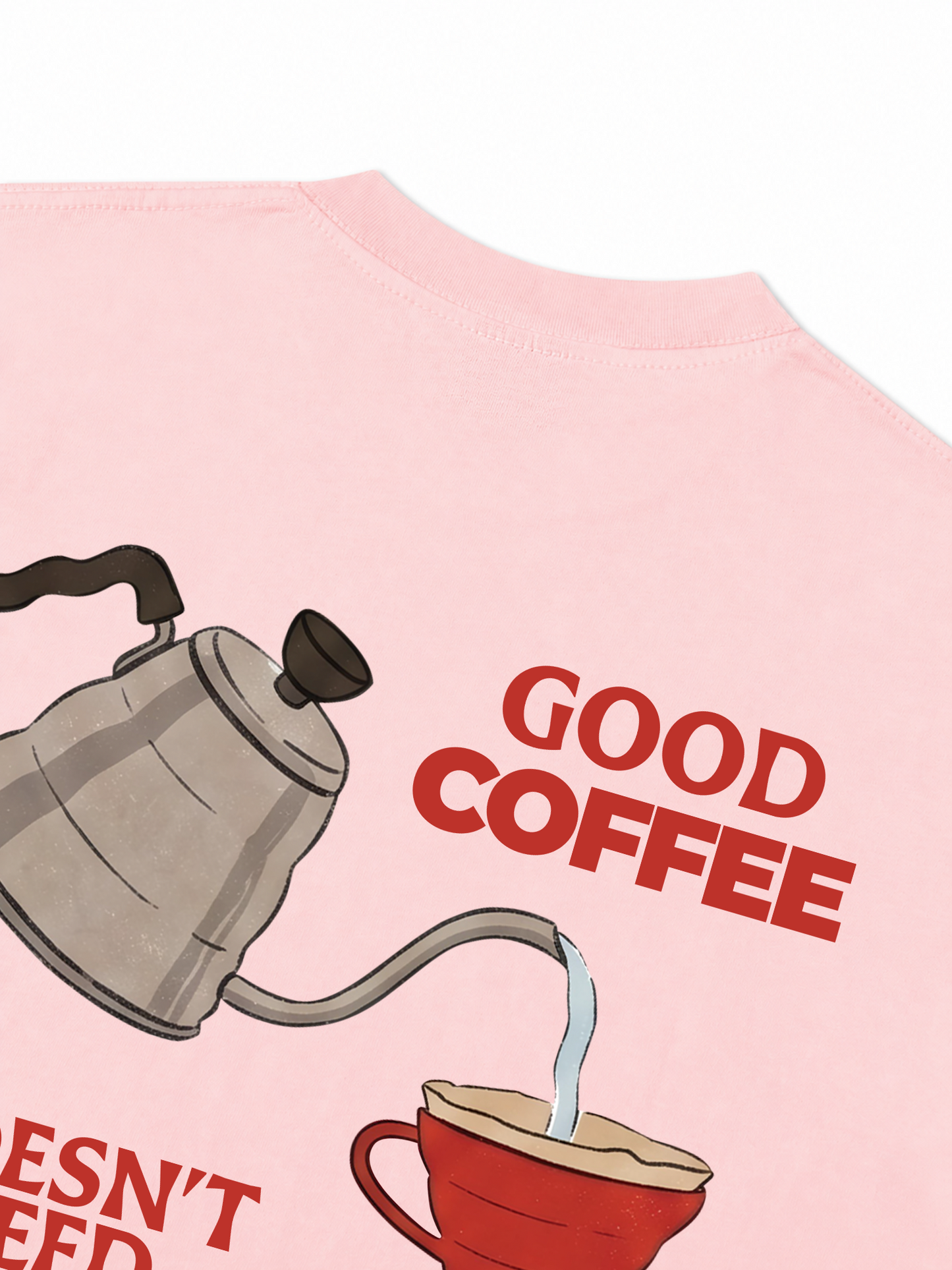 Áo Thun Relaxed Fit Good Coffee Doesn't Need Milk