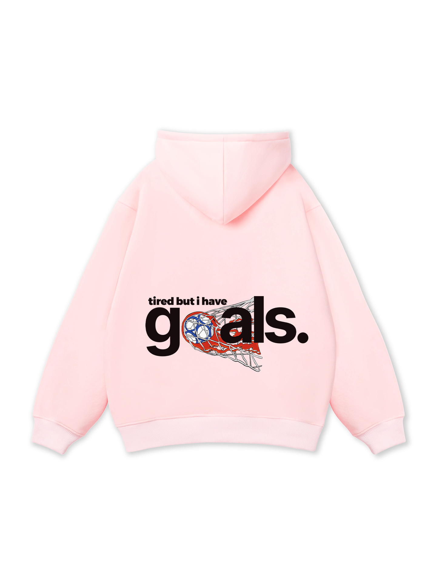 Tired But I Have Goal Hoodie