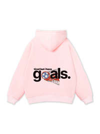 Tired But I Have Goal Hoodie