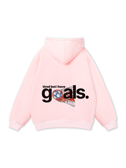 Tired But I Have Goal Hoodie
