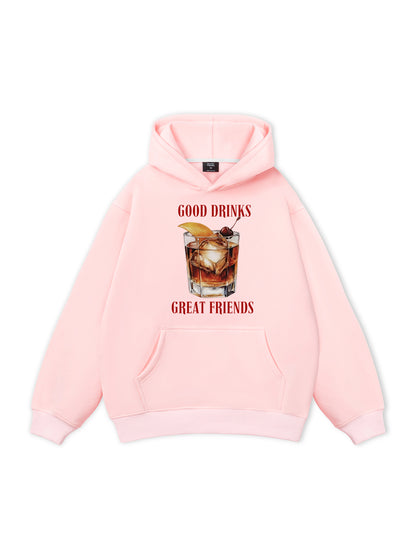 Good Drinks, Great Friends Hoodie