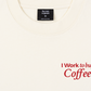 Áo Thun Relaxed Fit I Work To Buy Coffee