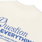 Áo Thun Relaxed Fit Question Everything