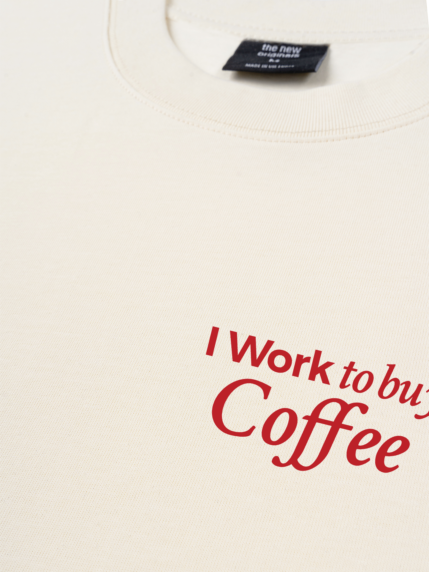 Áo Thun Relaxed Fit I Work To Buy Coffee