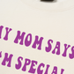 Áo Thun Relaxed Fit My Mom Says I'm Special