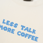 Áo Thun Relaxed Fit Less Talk More Coffee
