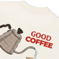 Áo Thun Relaxed Fit Good Coffee Doesn't Need Milk