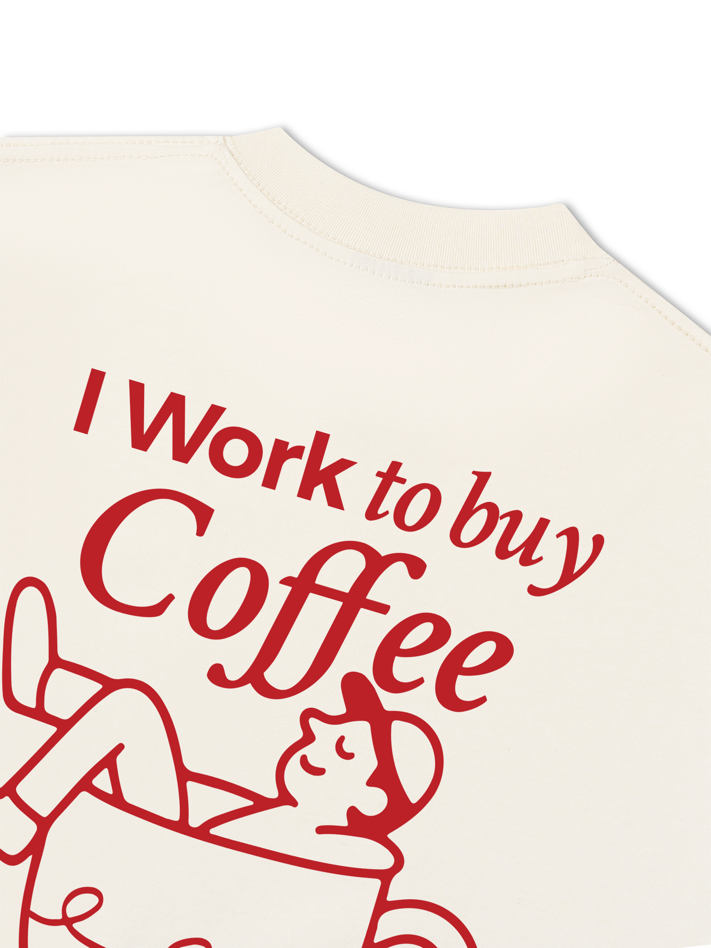 Áo Thun Relaxed Fit I Work To Buy Coffee