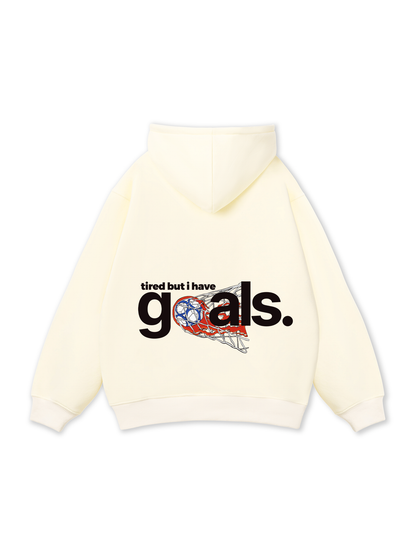 Tired But I Have Goal Hoodie