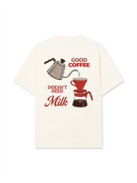 Áo Thun Relaxed Fit Good Coffee Doesn't Need Milk