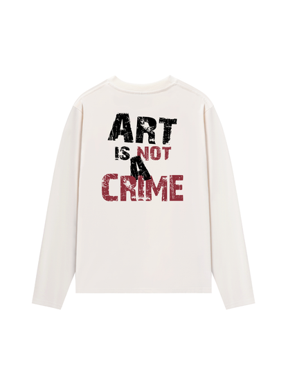 Áo Thun Dài Tay Be Bold Art Is Not A Crime