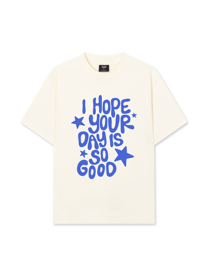 Áo Thun Relaxed Fit I Hope Your Day Is So Good
