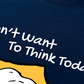 Áo Thun Relaxed Fit I Dont Want To Think